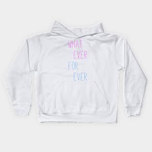 Whatever Forever Kids Hoodie